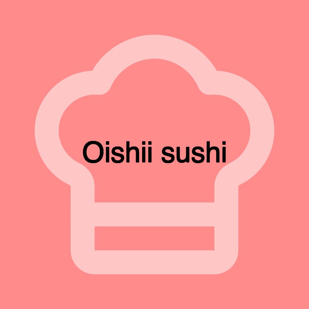 Oishii sushi