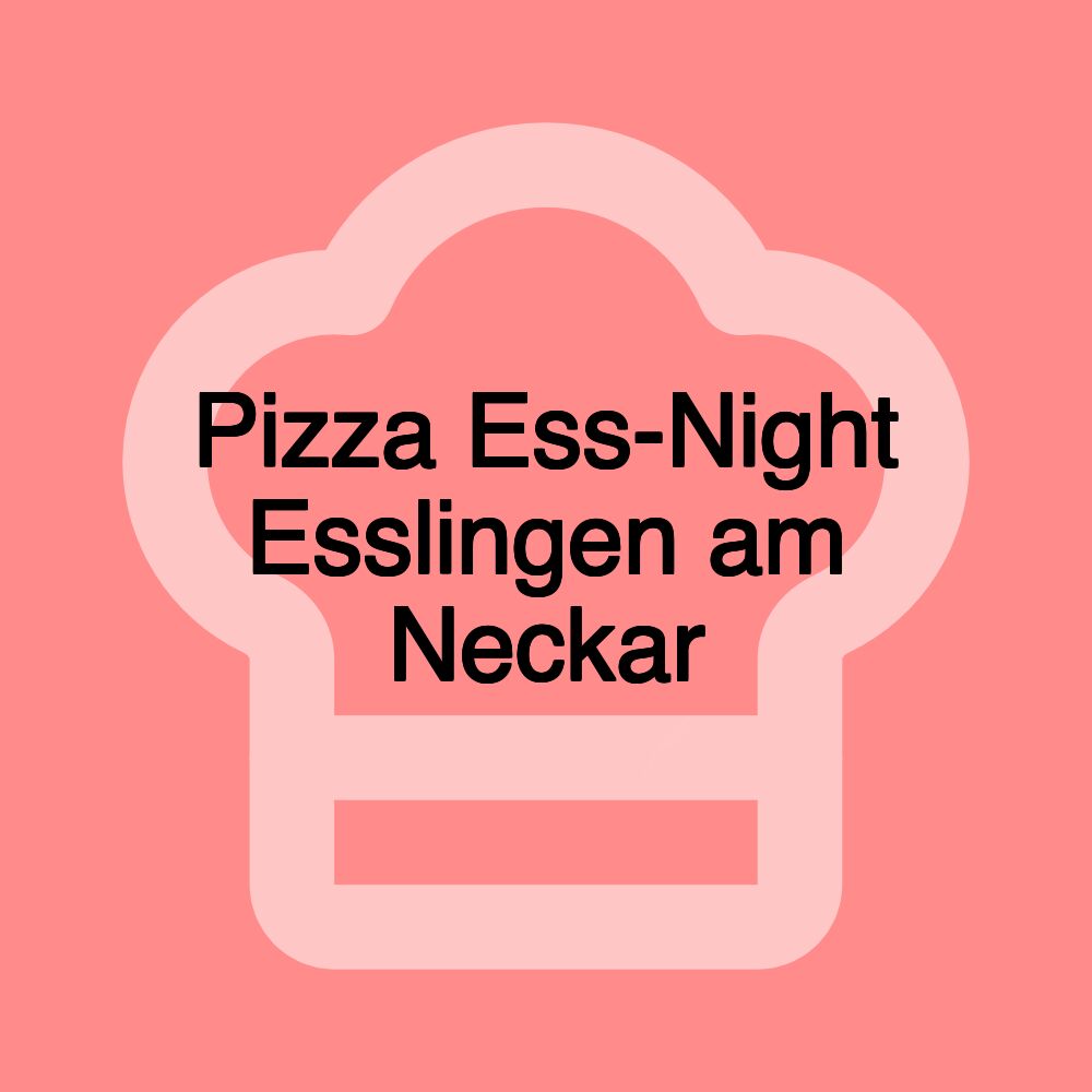 Pizza Ess-Night Esslingen am Neckar