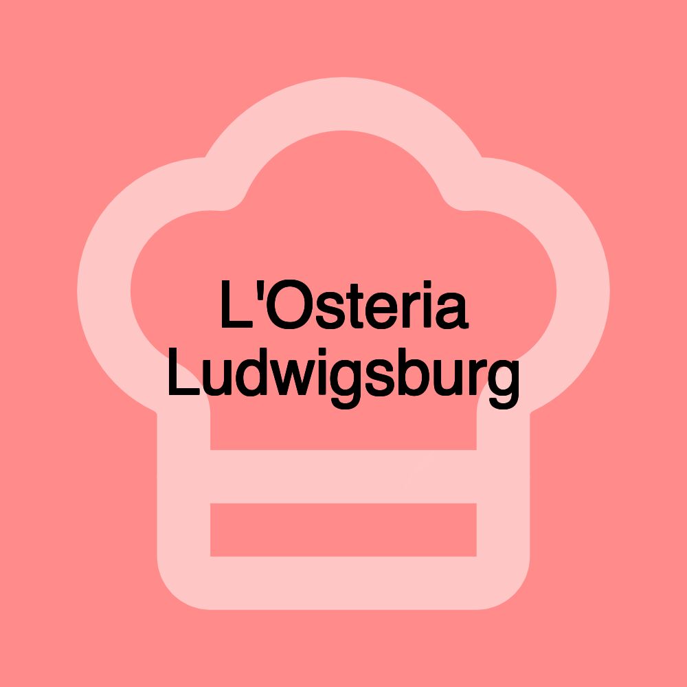 L'Osteria Ludwigsburg