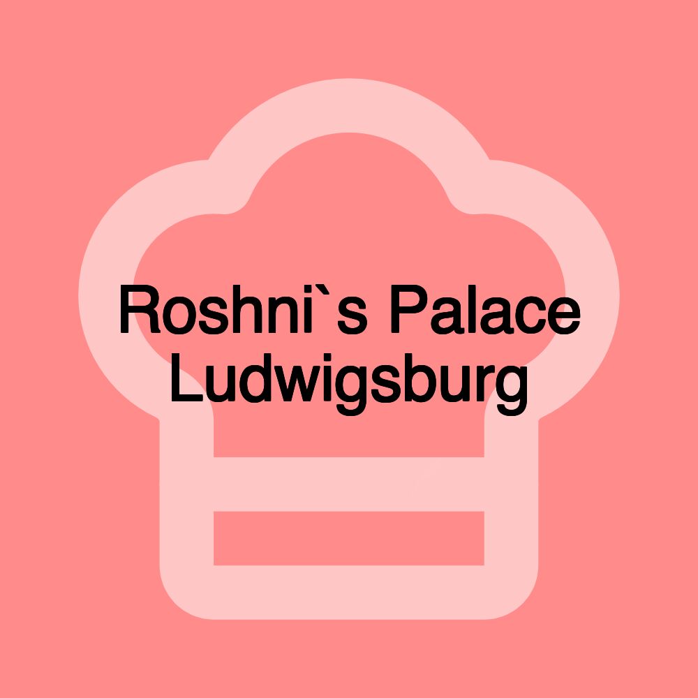 Roshni`s Palace Ludwigsburg