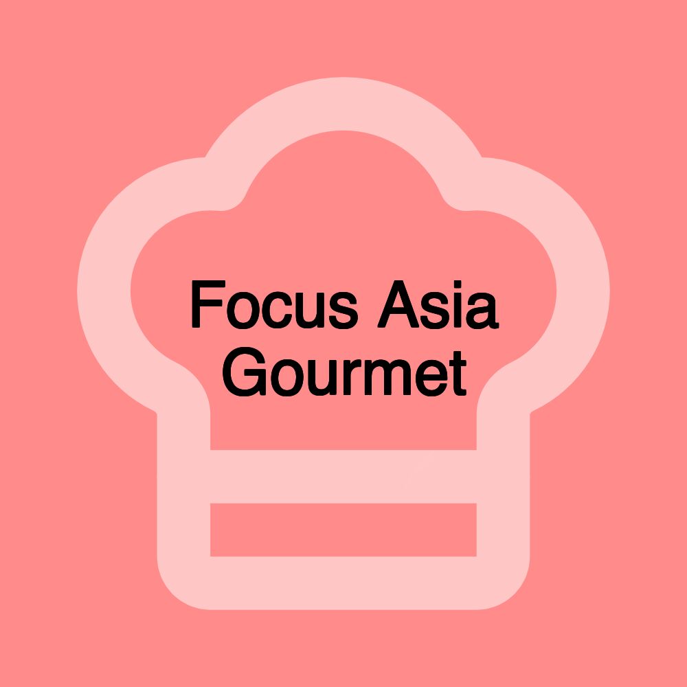 Focus Asia Gourmet