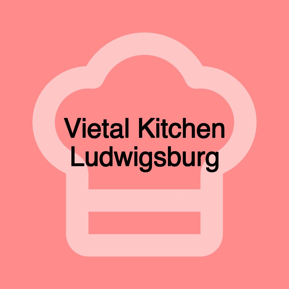 Vietal Kitchen Ludwigsburg