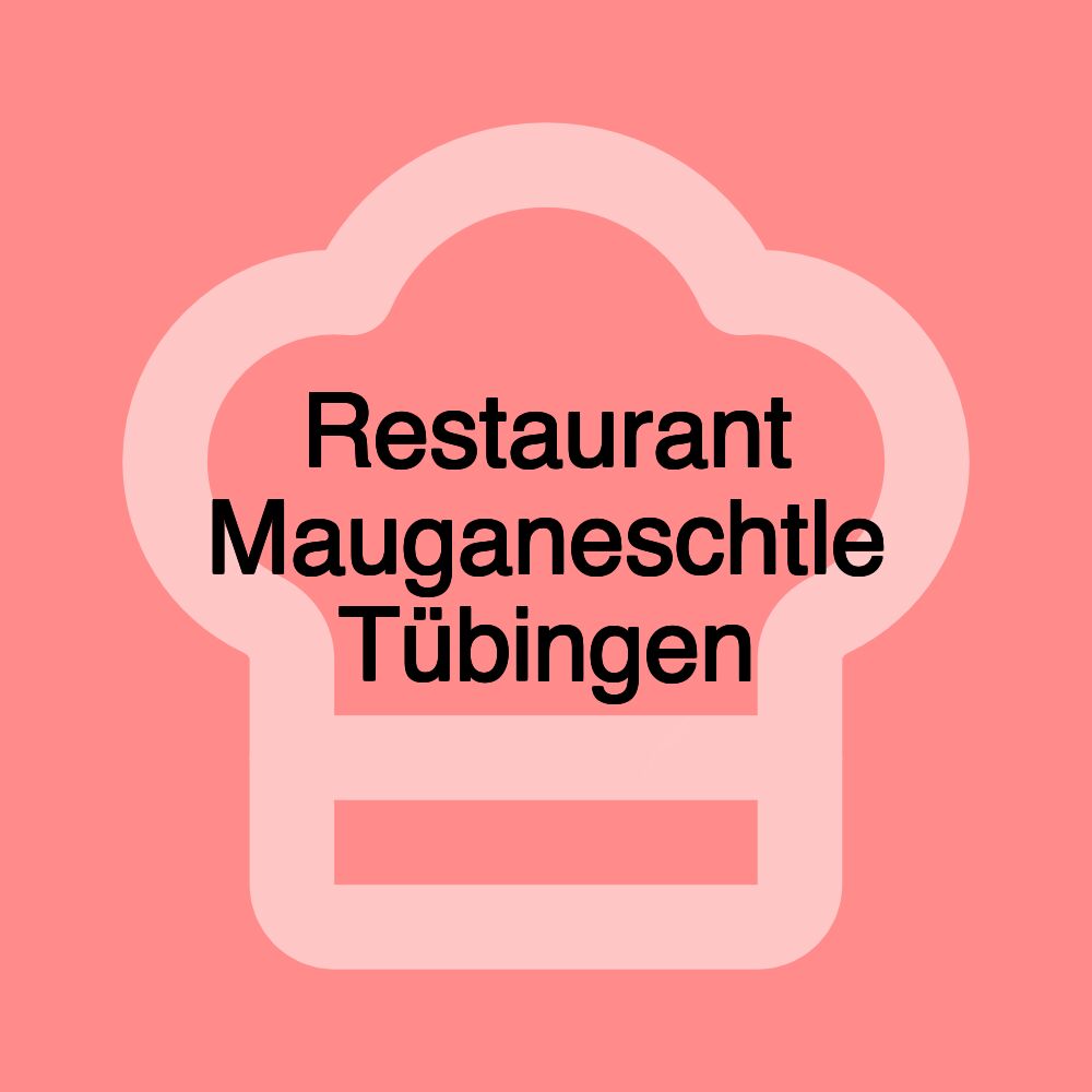 Restaurant Mauganeschtle Tübingen