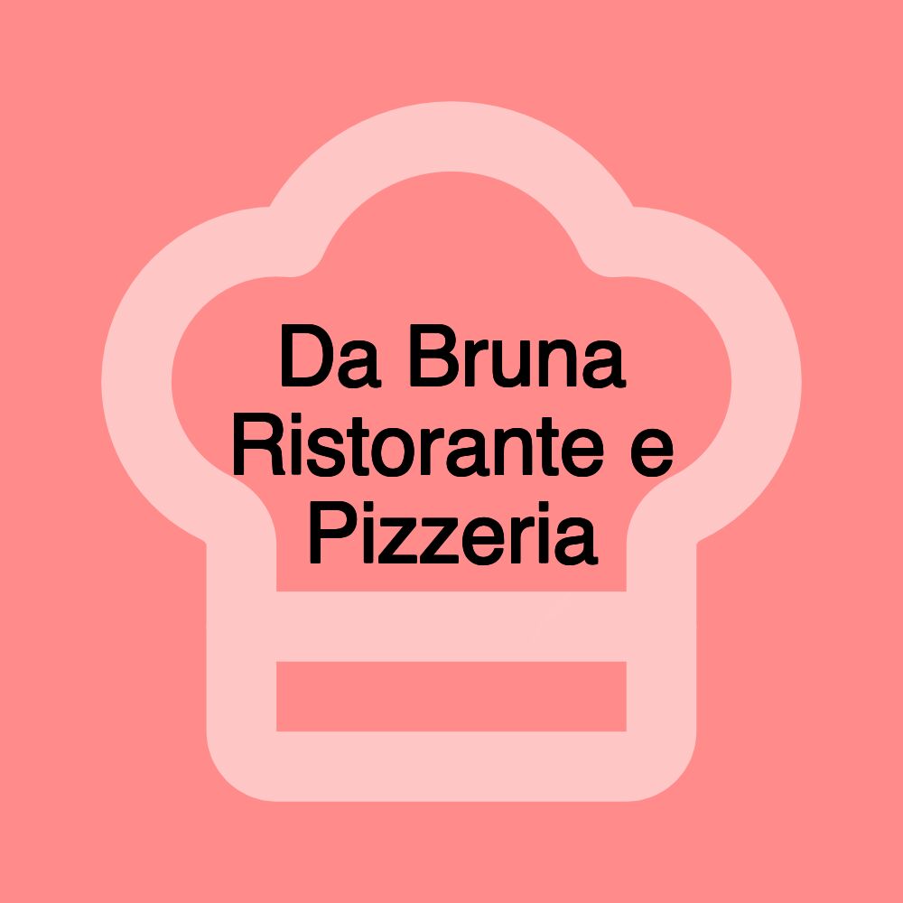 Da Bruna Ristorante e Pizzeria