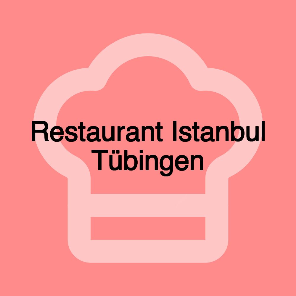 Restaurant Istanbul Tübingen