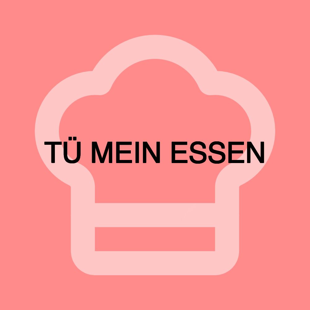 TÜ MEIN ESSEN