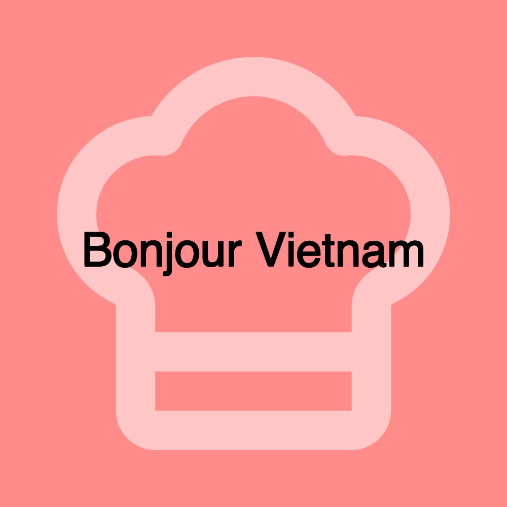 Bonjour Vietnam