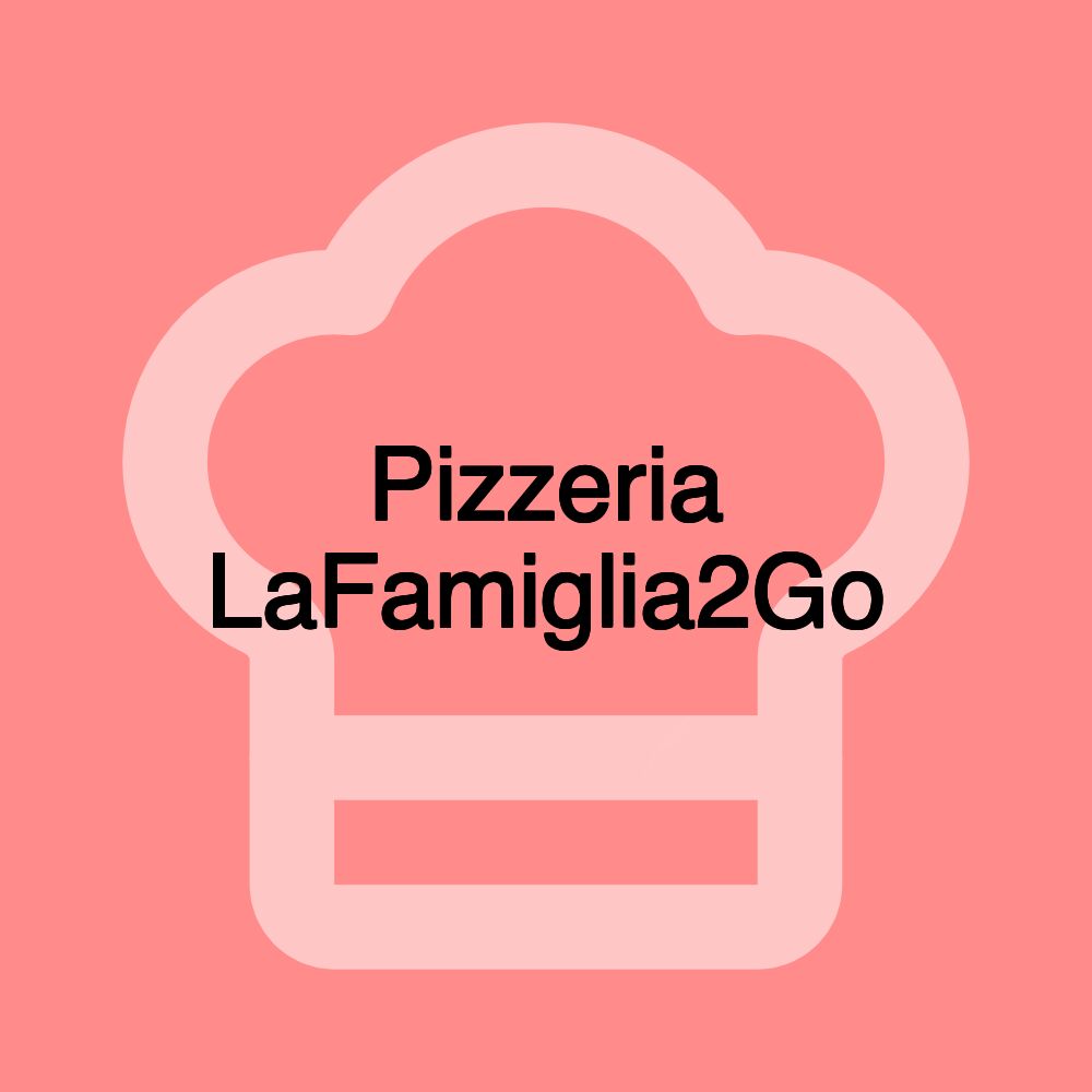 Pizzeria LaFamiglia2Go