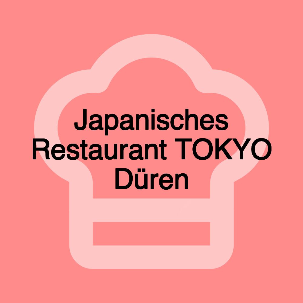 Japanisches Restaurant TOKYO Düren