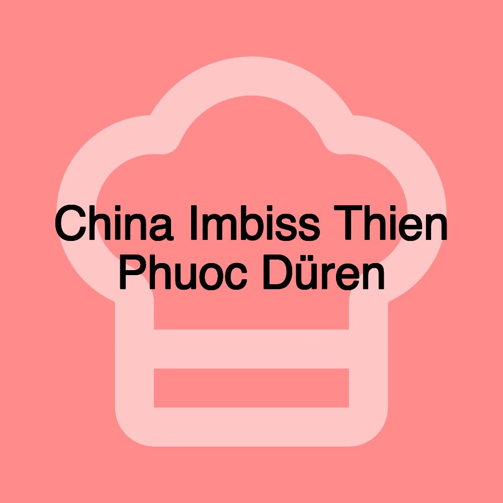 China Imbiss Thien Phuoc Düren