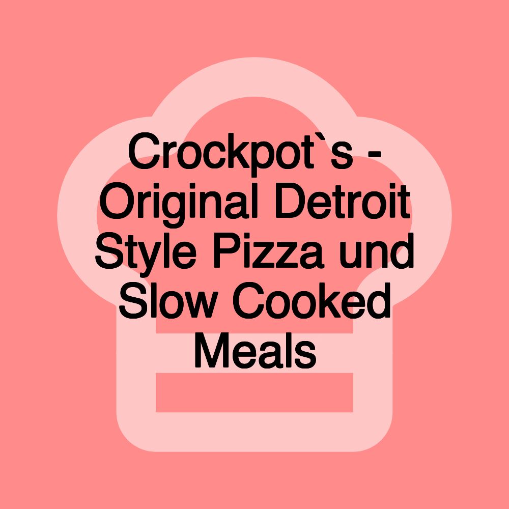 Crockpot`s - Original Detroit Style Pizza und Slow Cooked Meals