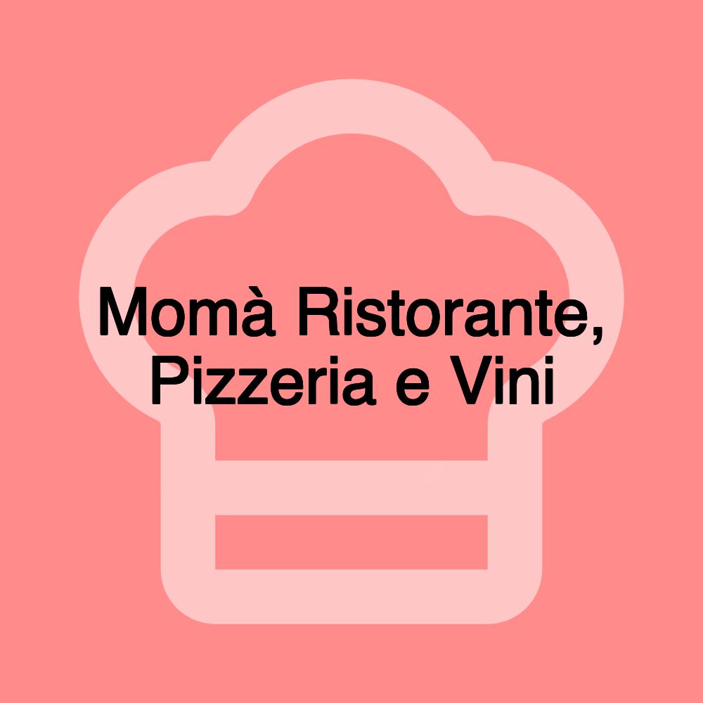 Momà Ristorante, Pizzeria e Vini