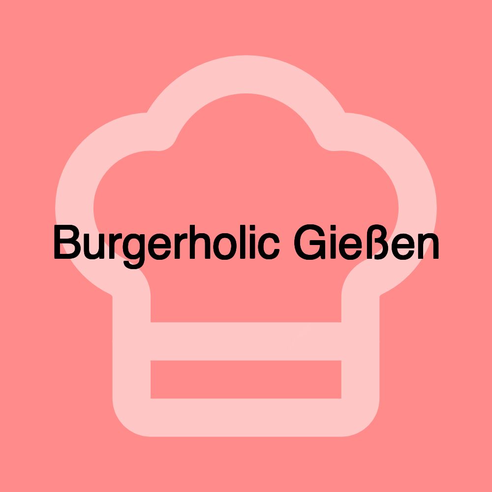 Burgerholic Gießen