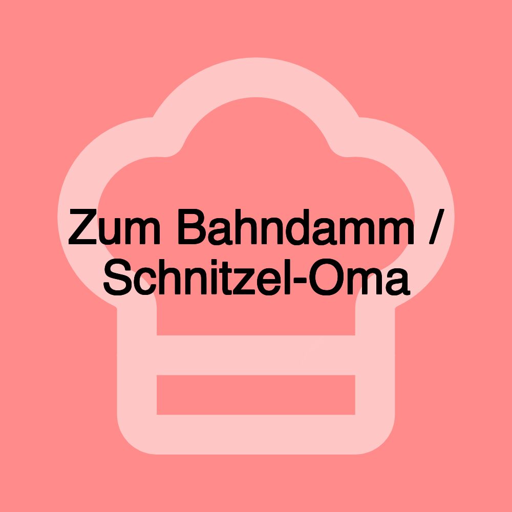 Zum Bahndamm / Schnitzel-Oma