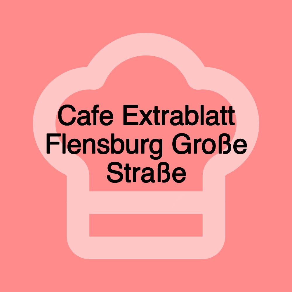 Cafe Extrablatt Flensburg Große Straße