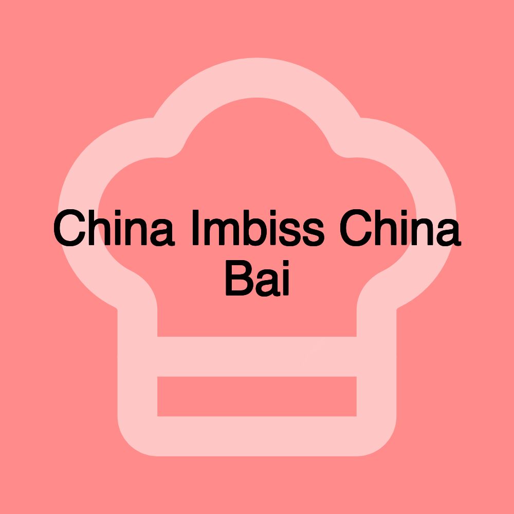 China Imbiss China Bai