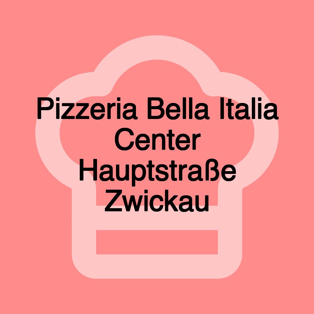 Pizzeria Bella Italia Center Hauptstraße Zwickau