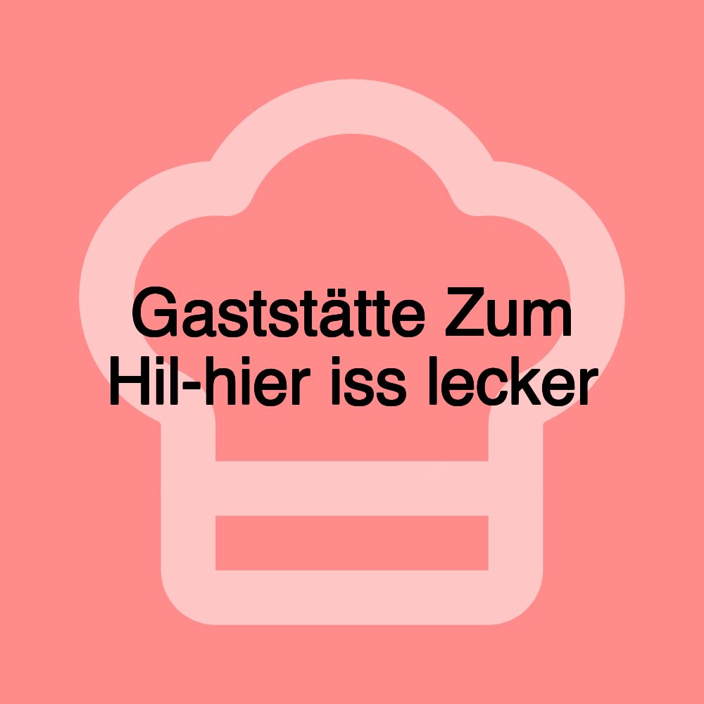 Gaststätte Zum Hil-hier iss lecker