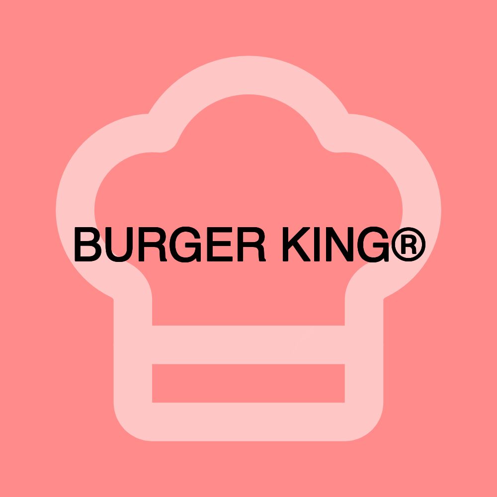 BURGER KING®