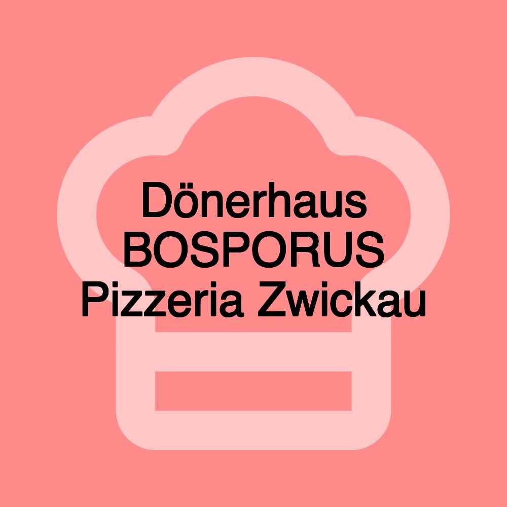 Dönerhaus BOSPORUS Pizzeria Zwickau