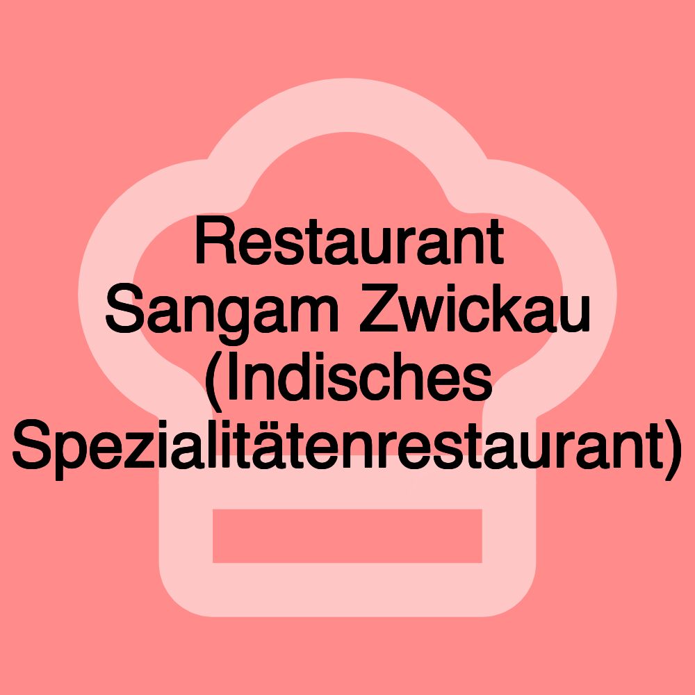 Restaurant Sangam Zwickau (Indisches Spezialitätenrestaurant)