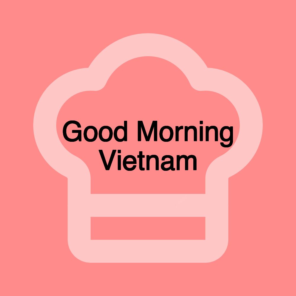 Good Morning Vietnam