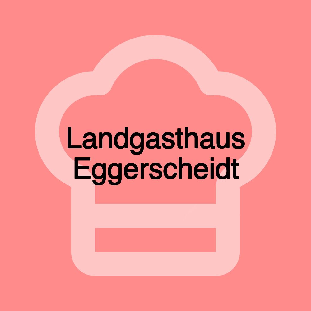 Landgasthaus Eggerscheidt