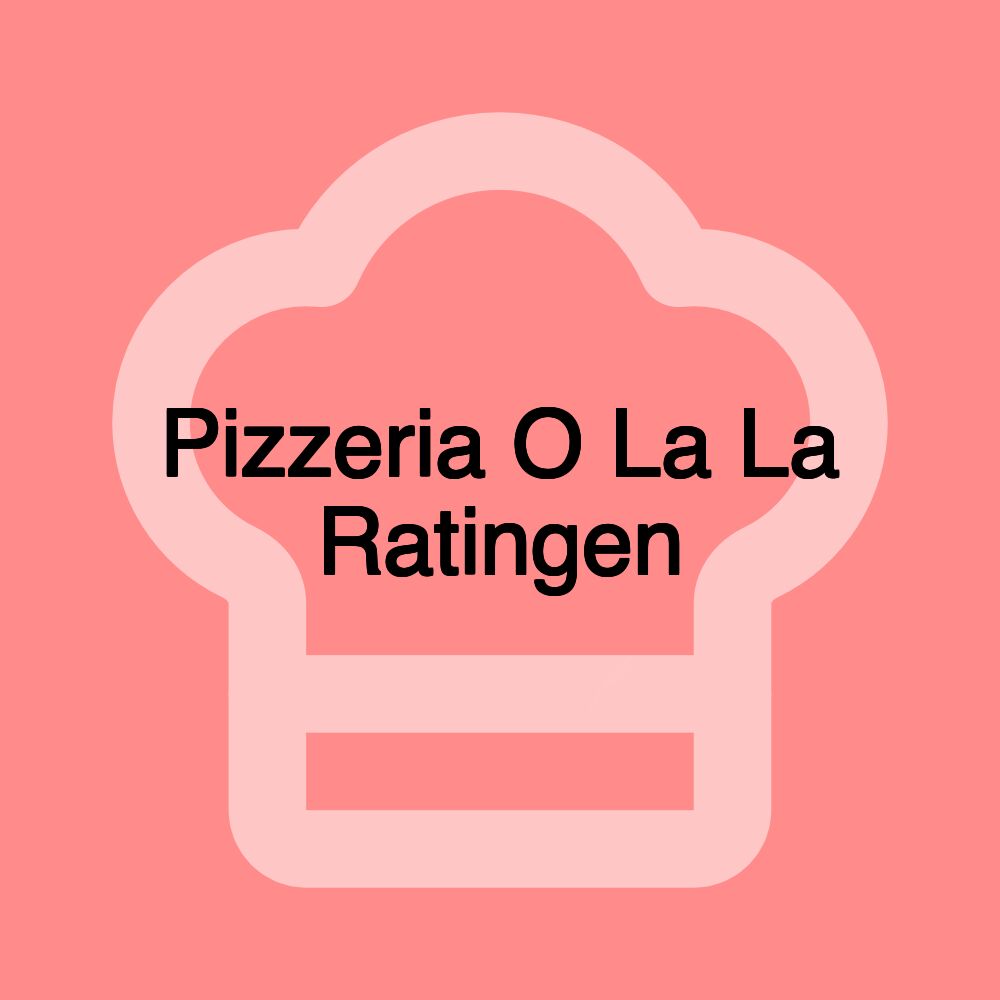 Pizzeria O La La Ratingen