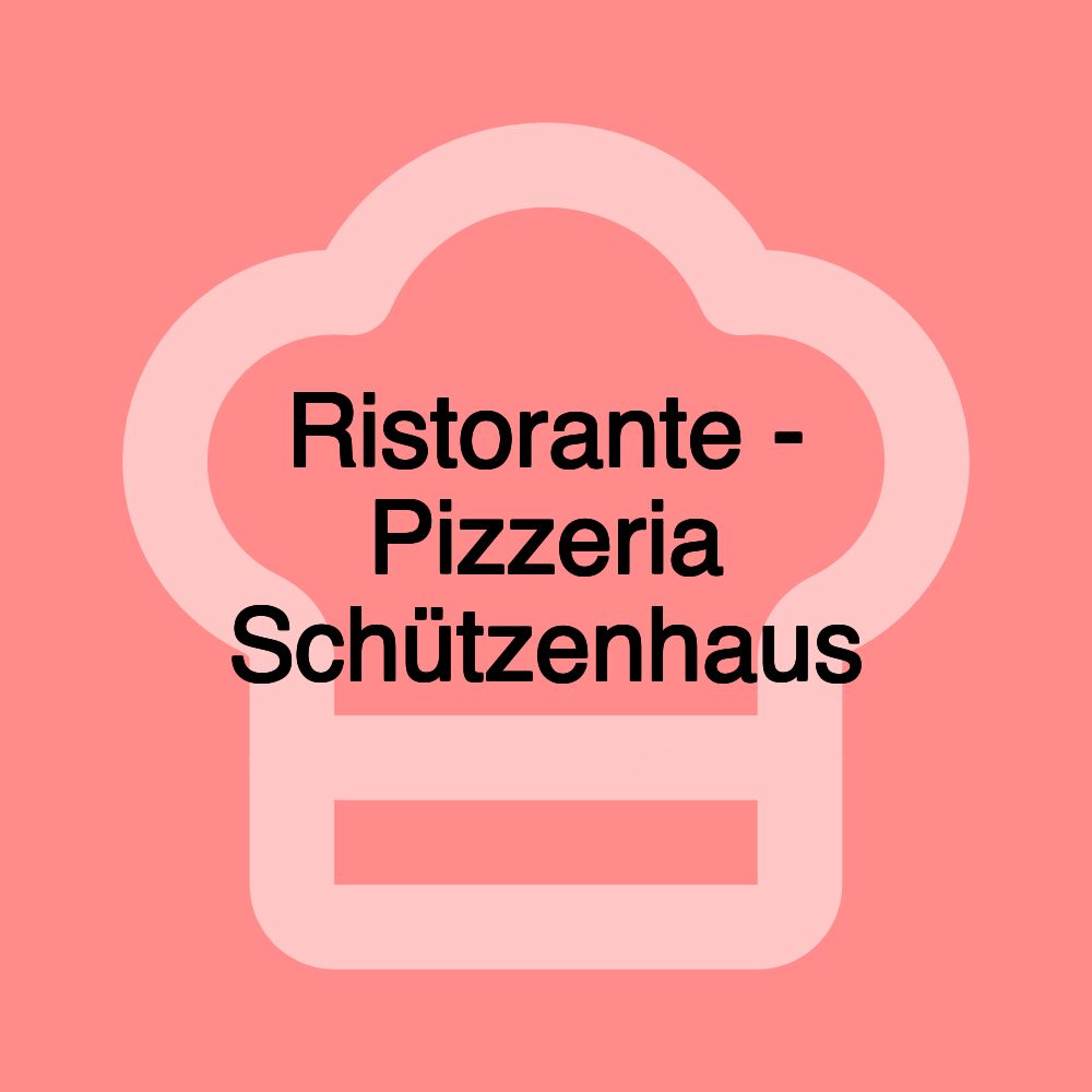 Ristorante - Pizzeria Schützenhaus