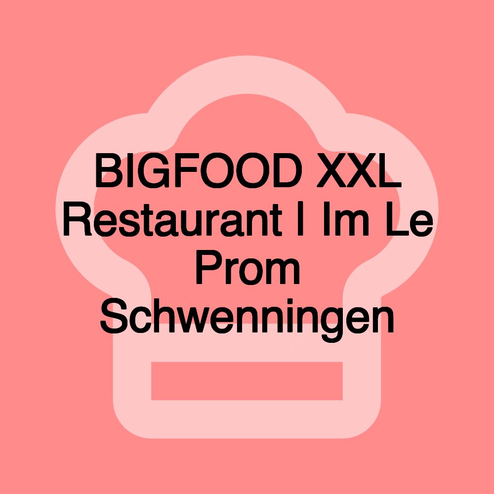 BIGFOOD XXL Restaurant | Im Le Prom Schwenningen