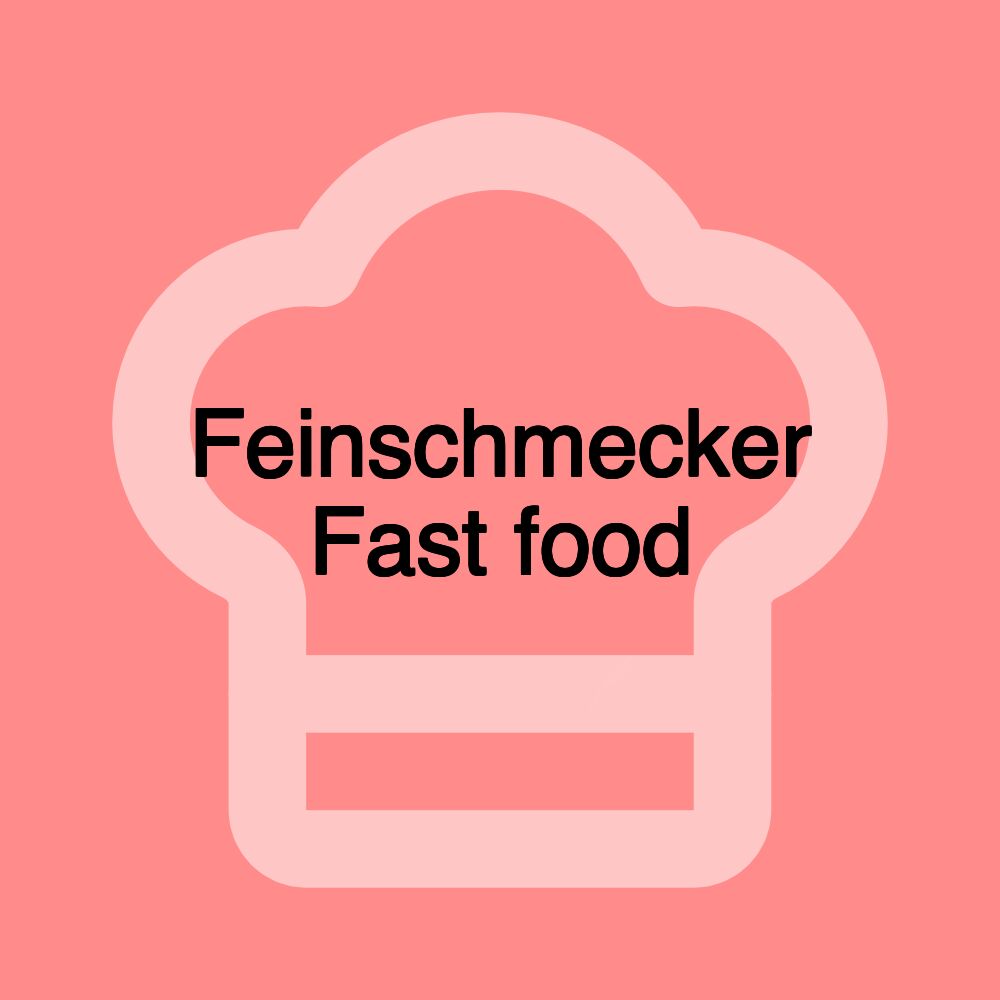 Feinschmecker Fast food