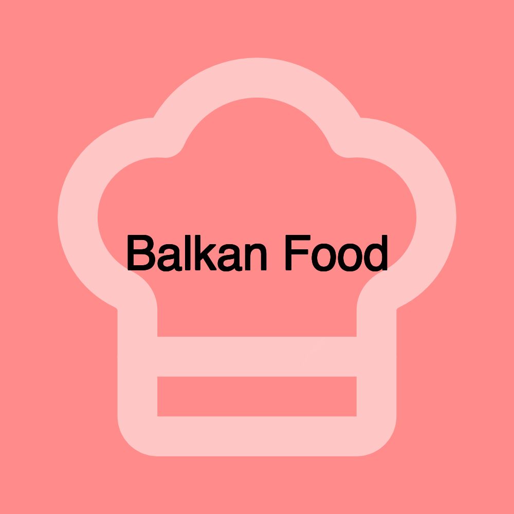 Balkan Food