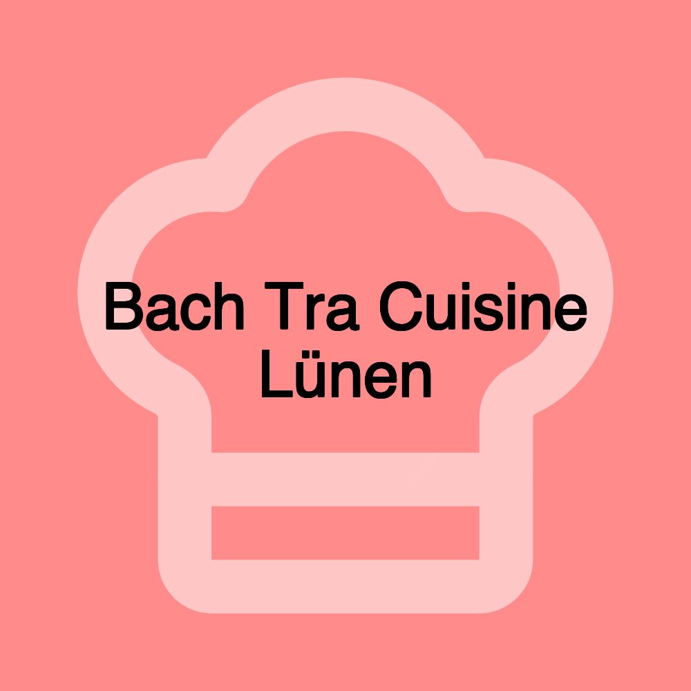 Bach Tra Cuisine Lünen