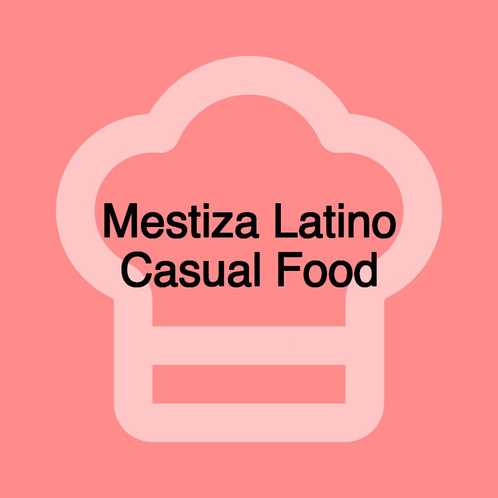 Mestiza Latino Casual Food