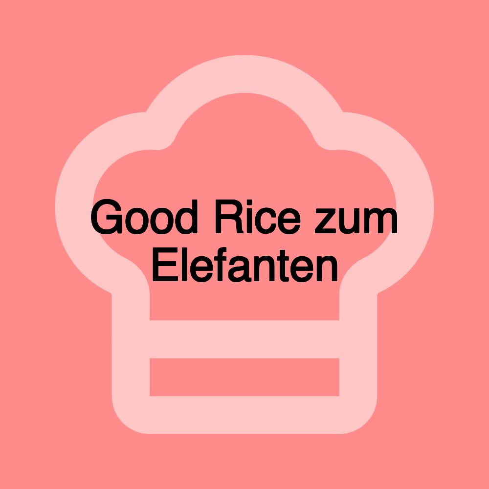 Good Rice zum Elefanten