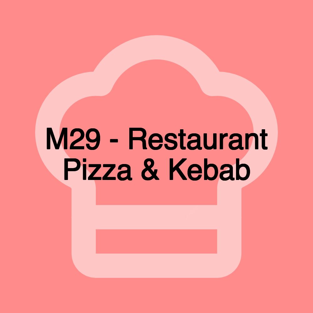 M29 - Restaurant Pizza & Kebab