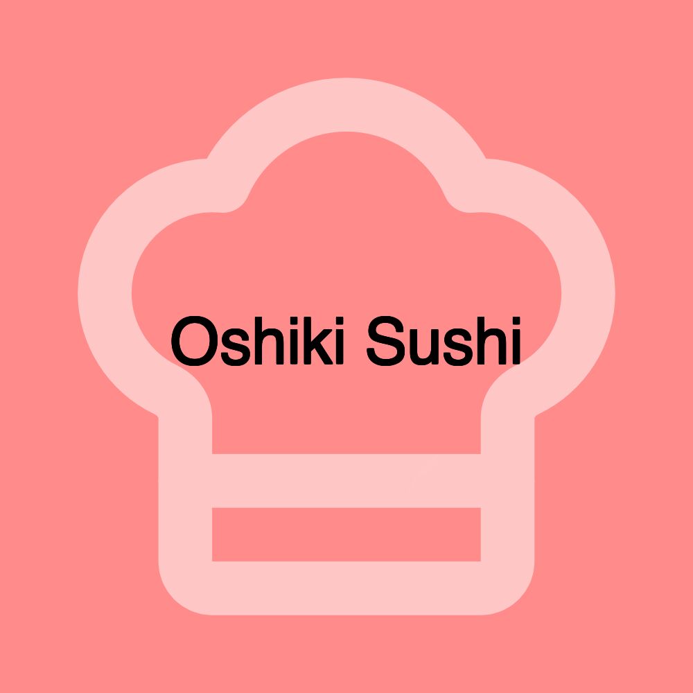 Oshiki Sushi