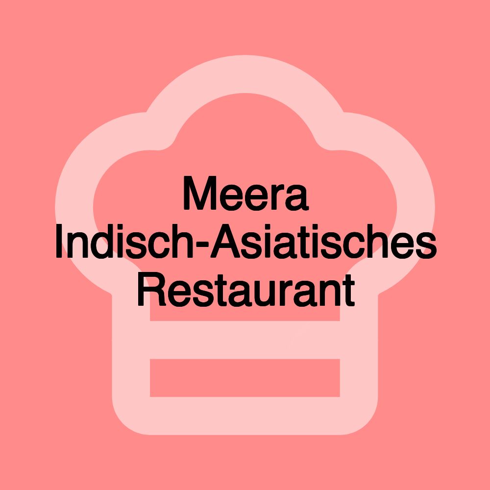 Meera Indisch-Asiatisches Restaurant