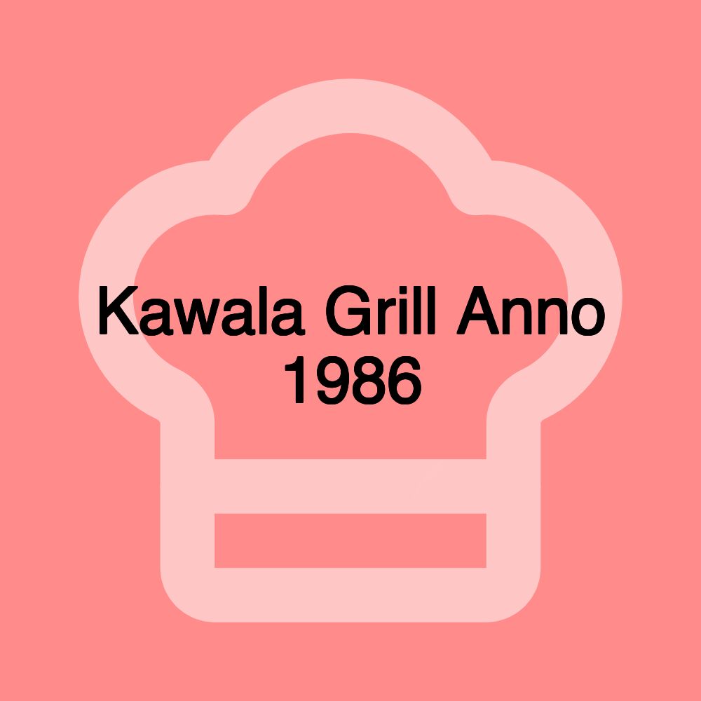 Kawala Grill Anno 1986