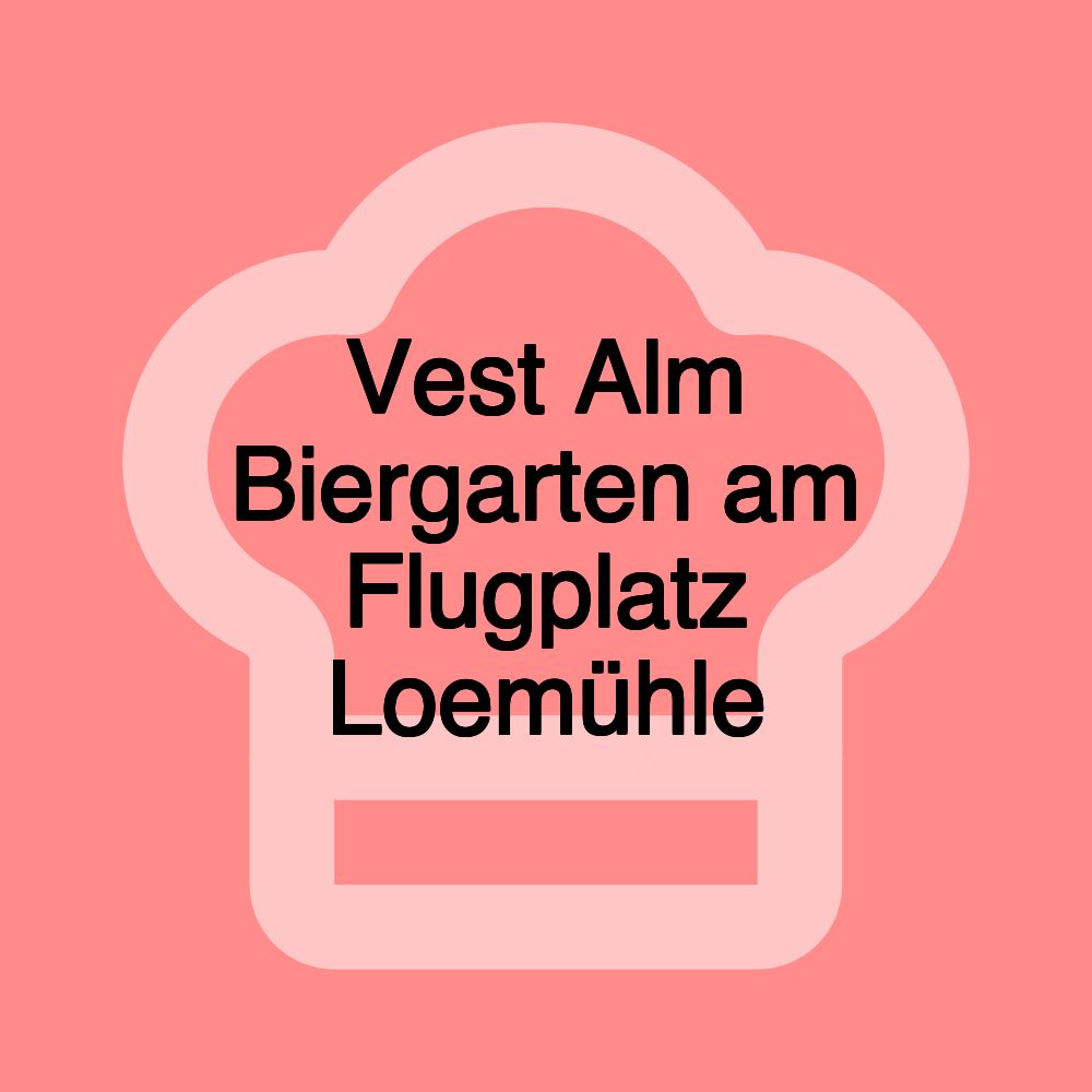 Vest Alm Biergarten am Flugplatz Loemühle