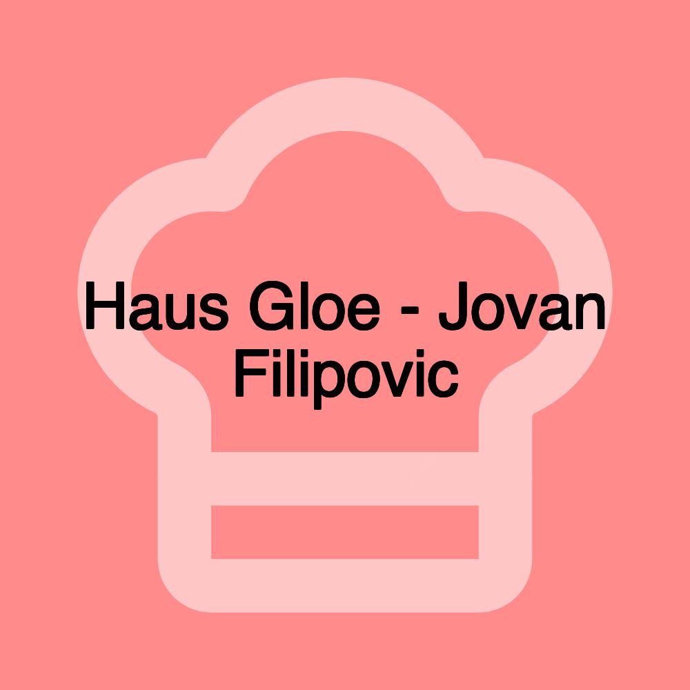 Haus Gloe - Jovan Filipovic