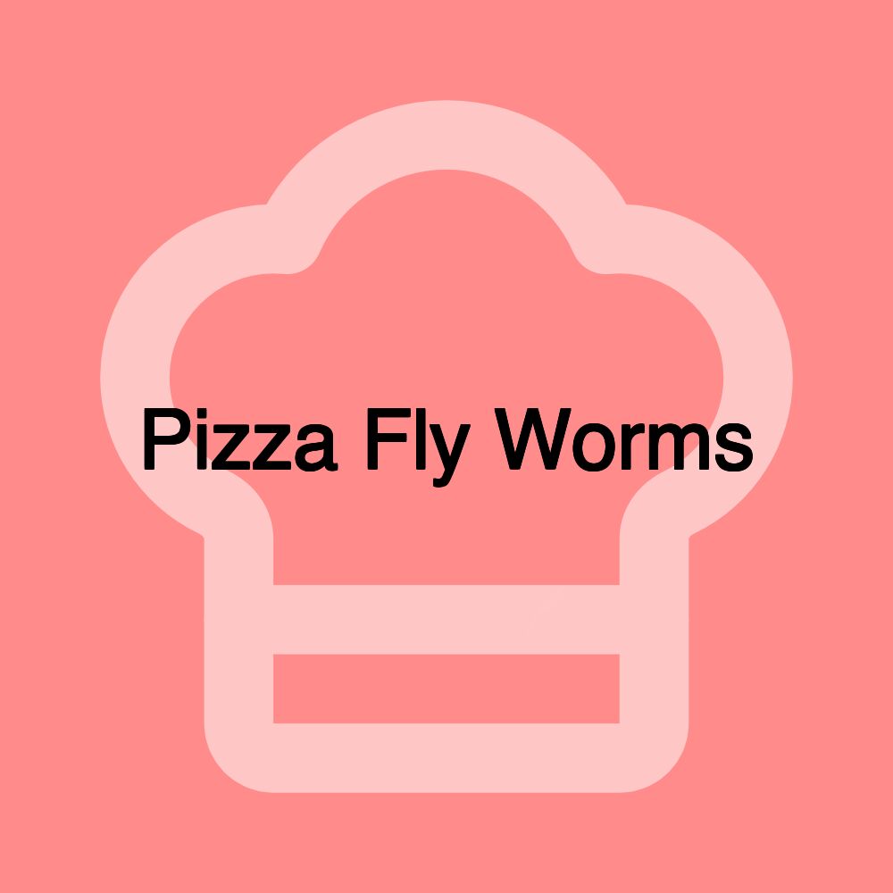 Pizza Fly Worms