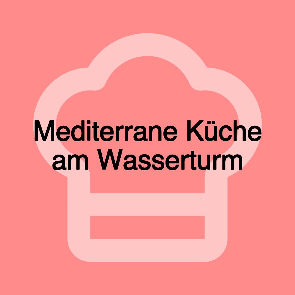 Mediterrane Küche am Wasserturm