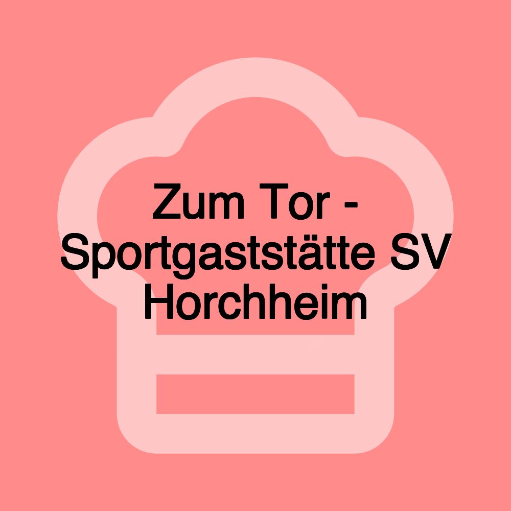 Zum Tor - Sportgaststätte SV Horchheim