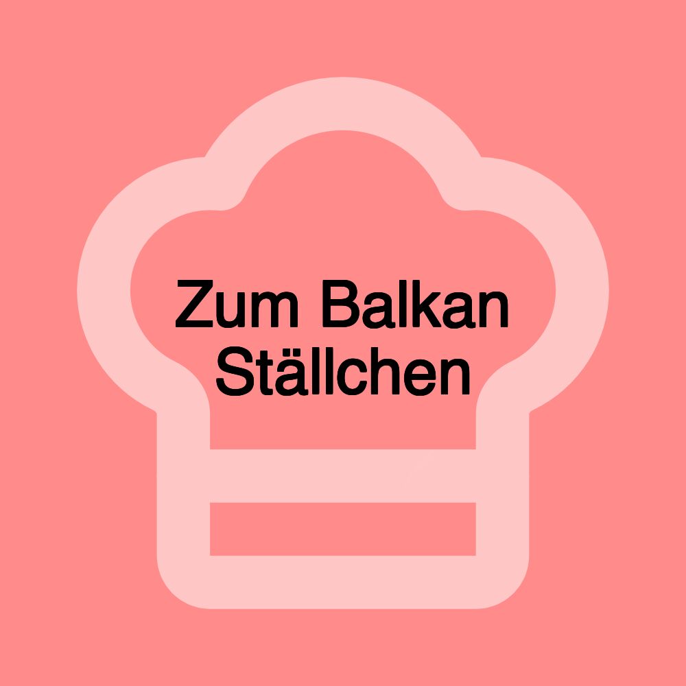 Zum Balkan Ställchen