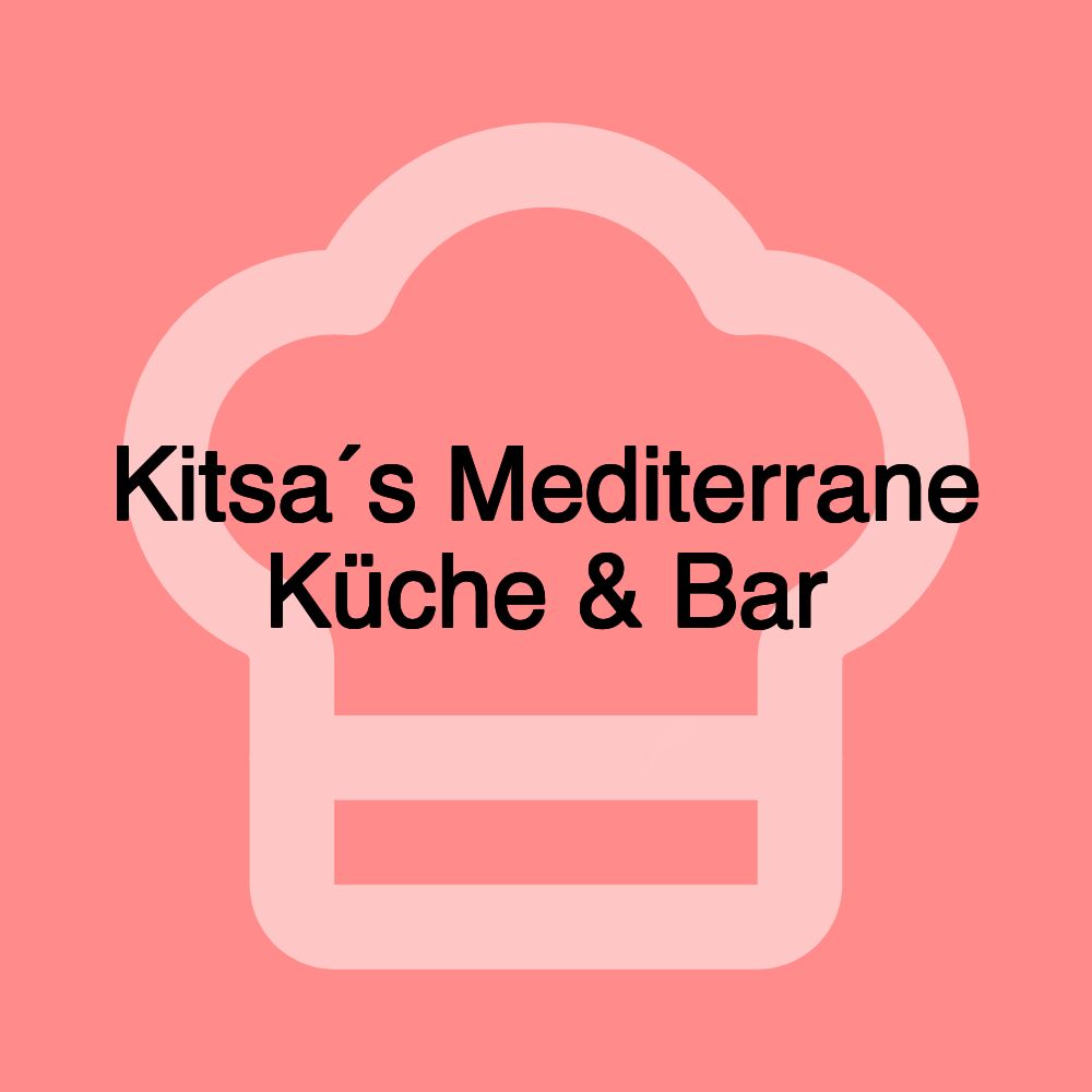 Kitsa´s Mediterrane Küche & Bar