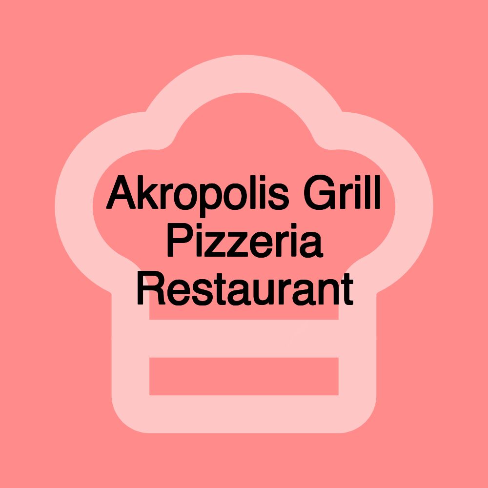 Akropolis Grill Pizzeria Restaurant