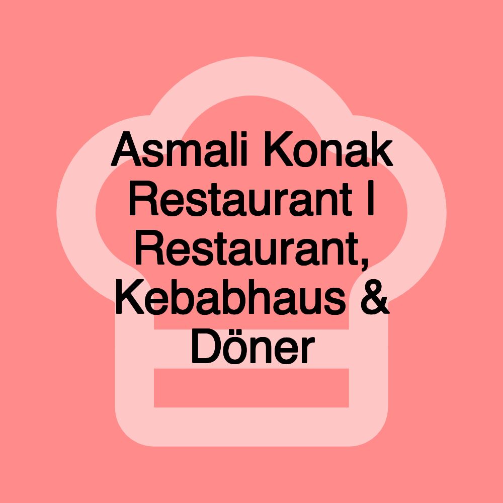 Asmali Konak Restaurant | Restaurant, Kebabhaus & Döner