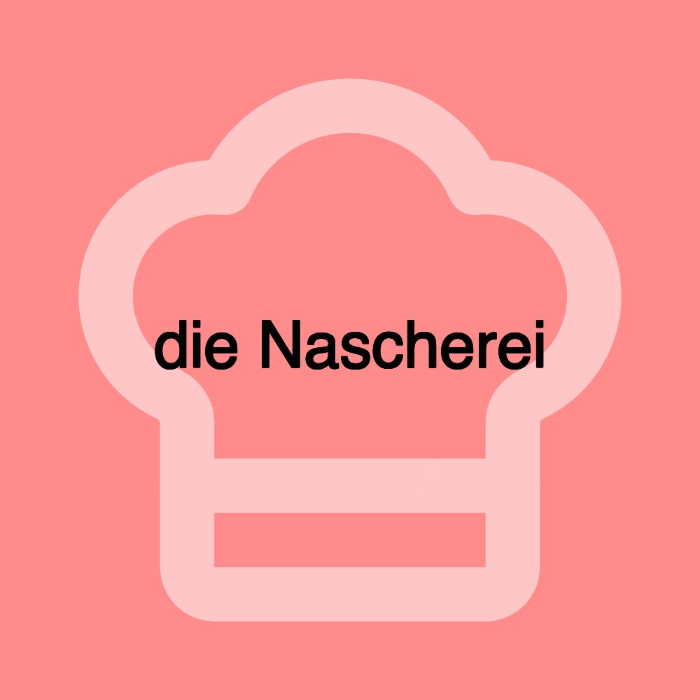 die Nascherei