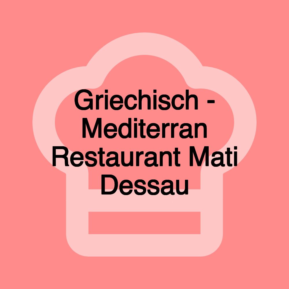 Griechisch - Mediterran Restaurant Mati Dessau